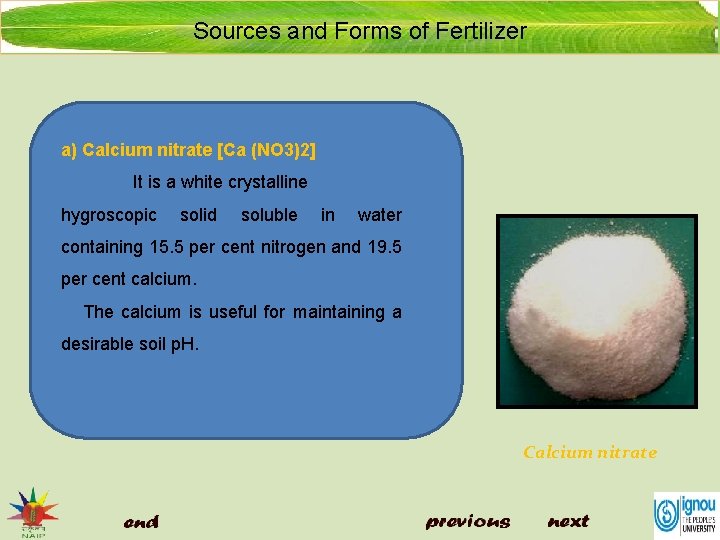 Sources and Forms of Fertilizer a) Calcium nitrate [Ca (NO 3)2] It is a