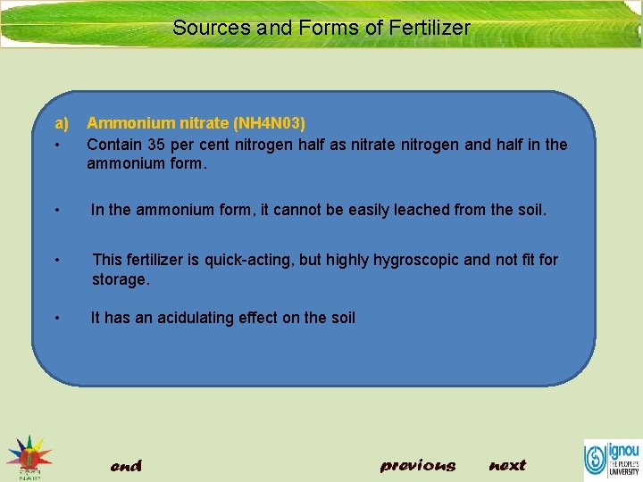 Sources and Forms of Fertilizer a) • Ammonium nitrate (NH 4 N 03) Contain