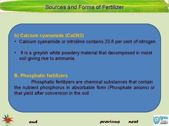 Sources and Forms of Fertilizer b) Calcium cyanamide (Ca. CN 2) • Calcium cyanamide