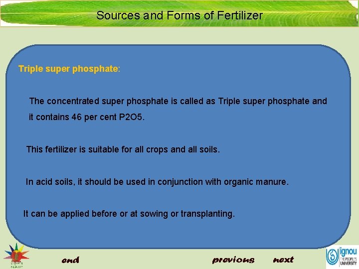Sources and Forms of Fertilizer Triple super phosphate: The concentrated super phosphate is called