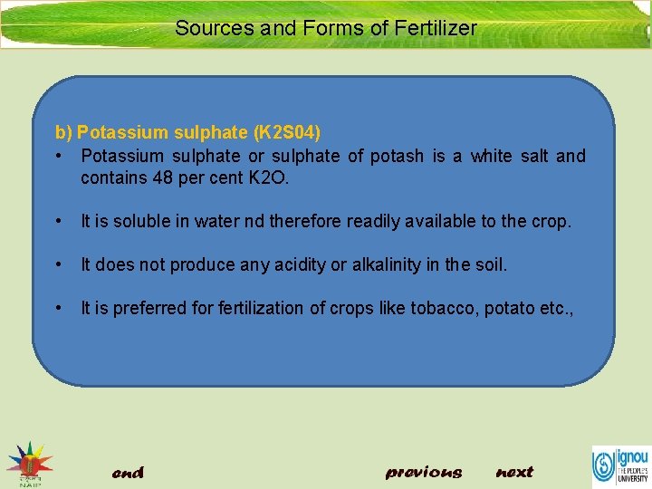 Sources and Forms of Fertilizer b) Potassium sulphate (K 2 S 04) • Potassium