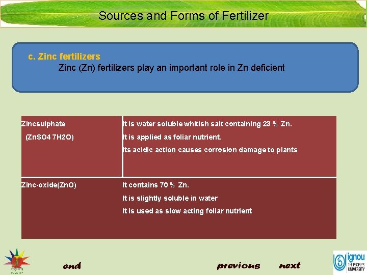 Sources and Forms of Fertilizer c. Zinc fertilizers Zinc (Zn) fertilizers play an important