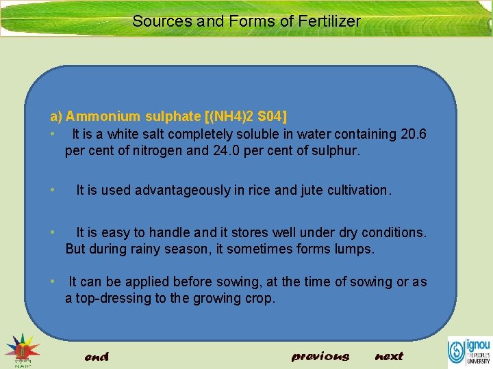 Sources and Forms of Fertilizer a) Ammonium sulphate [(NH 4)2 S 04] • It