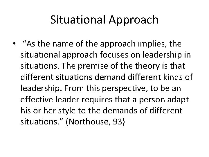 Situational Approach • “As the name of the approach implies, the situational approach focuses