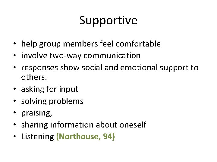 Supportive • help group members feel comfortable • involve two-way communication • responses show