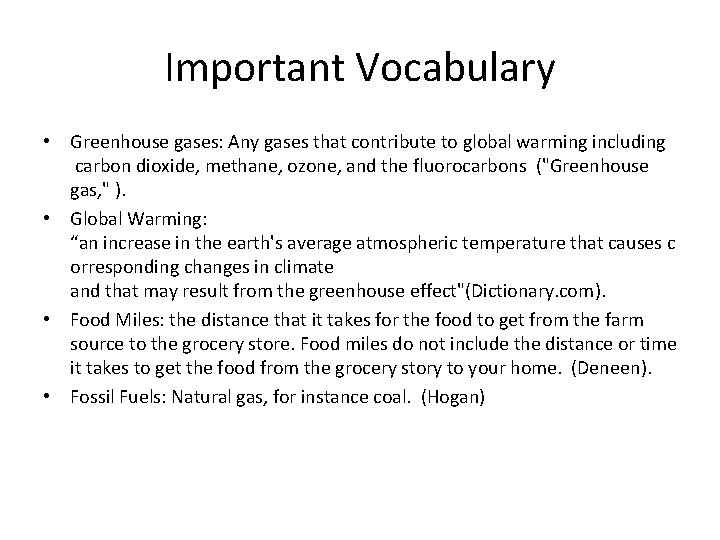 Important Vocabulary • Greenhouse gases: Any gases that contribute to global warming including carbon