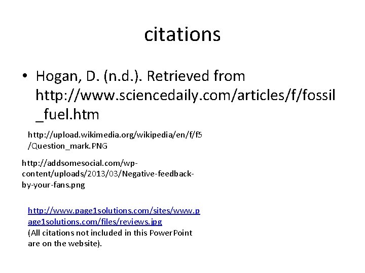 citations • Hogan, D. (n. d. ). Retrieved from http: //www. sciencedaily. com/articles/f/fossil _fuel.