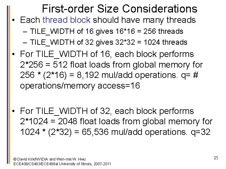 First-order Size Considerations • Each thread block should have many threads – TILE_WIDTH of