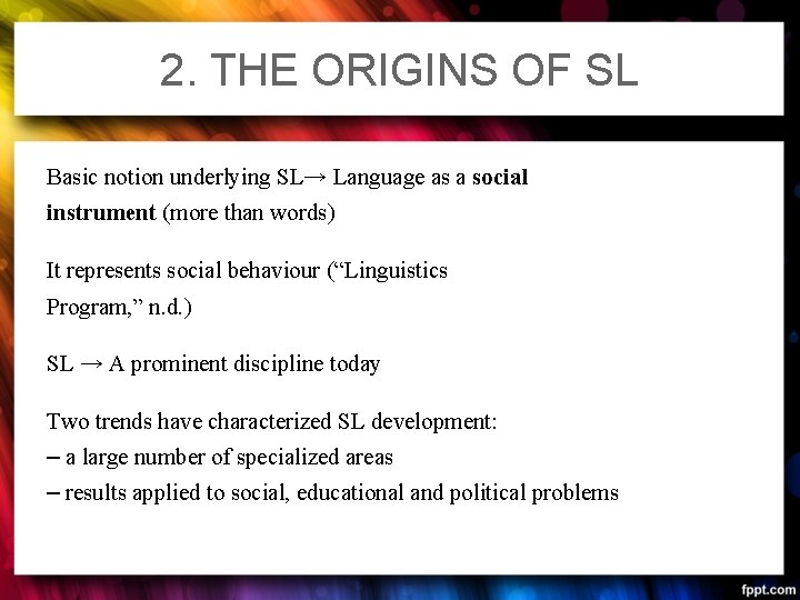 2. THE ORIGINS OF SL Basic notion underlying SL→ Language as a social instrument
