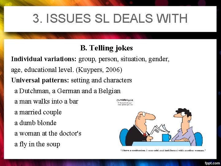 3. ISSUES SL DEALS WITH B. Telling jokes Individual variations: group, person, situation, gender, 3. ISSUES SL DEALS WITH B. Telling jokes Individual variations: group, person, situation, gender,