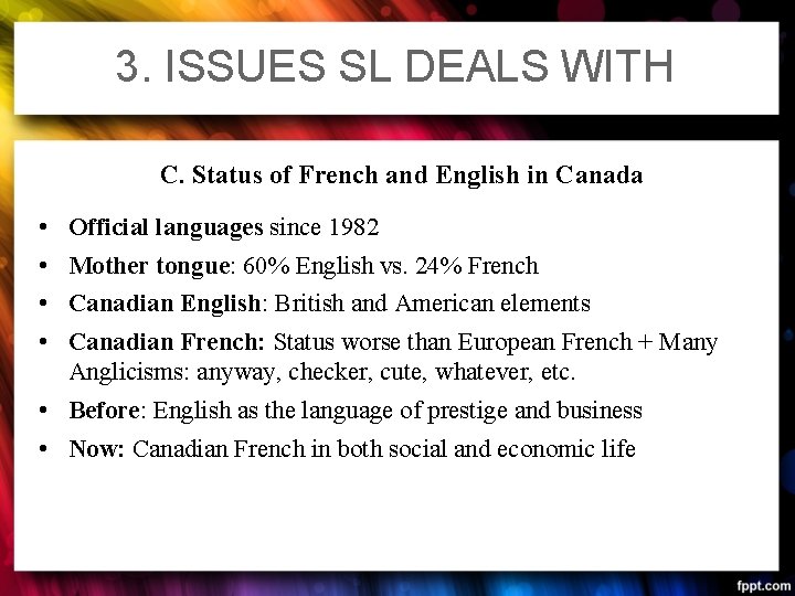 3. ISSUES SL DEALS WITH C. Status of French and English in Canada •