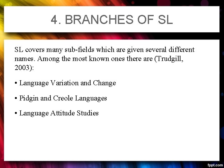 4. BRANCHES OF SL SL covers many sub-fields which are given several different names.