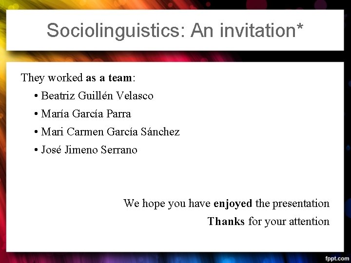 Sociolinguistics: An invitation* They worked as a team: • Beatriz Guillén Velasco • María