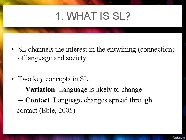 1. WHAT IS SL? • SL channels the interest in the entwining (connection) of 1. WHAT IS SL? • SL channels the interest in the entwining (connection) of