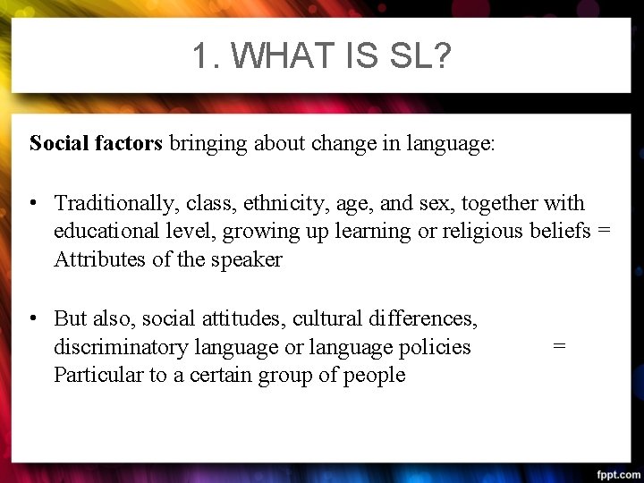 1. WHAT IS SL? Social factors bringing about change in language: • Traditionally, class, 1. WHAT IS SL? Social factors bringing about change in language: • Traditionally, class,