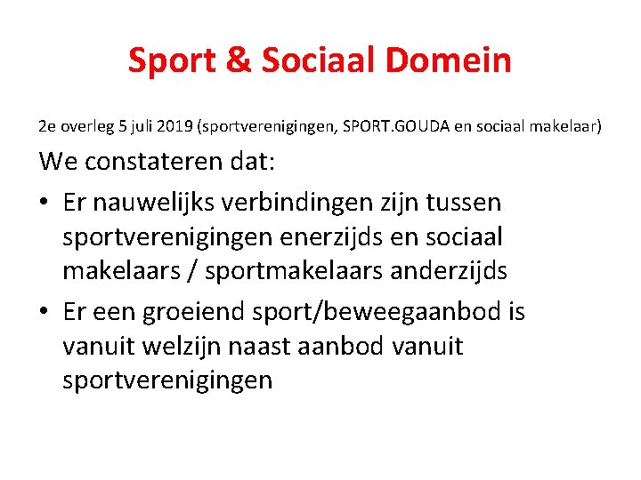 Sport & Sociaal Domein 2 e overleg 5 juli 2019 (sportverenigingen, SPORT. GOUDA en