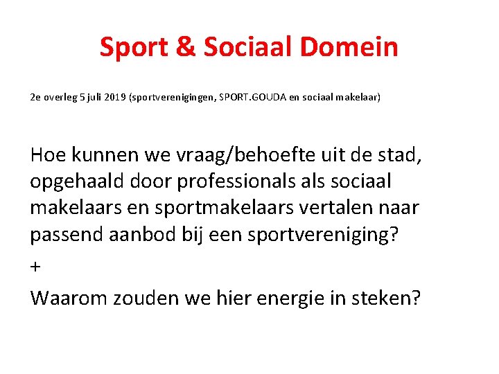 Sport & Sociaal Domein 2 e overleg 5 juli 2019 (sportverenigingen, SPORT. GOUDA en