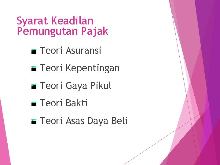 Syarat Keadilan Pemungutan Pajak Teori Asuransi Teori Kepentingan Teori Gaya Pikul Teori Bakti Teori