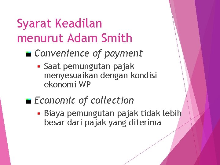 Syarat Keadilan menurut Adam Smith Convenience of payment § Saat pemungutan pajak menyesuaikan dengan