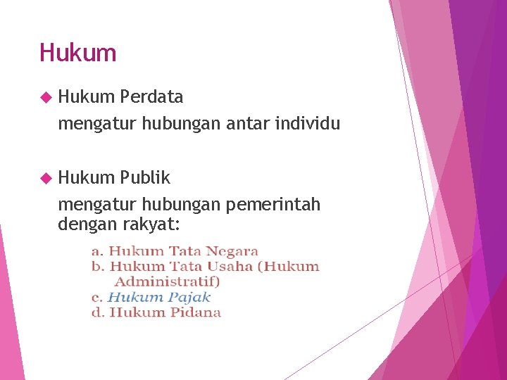 Hukum Perdata mengatur hubungan antar individu Hukum Publik mengatur hubungan pemerintah dengan rakyat: 