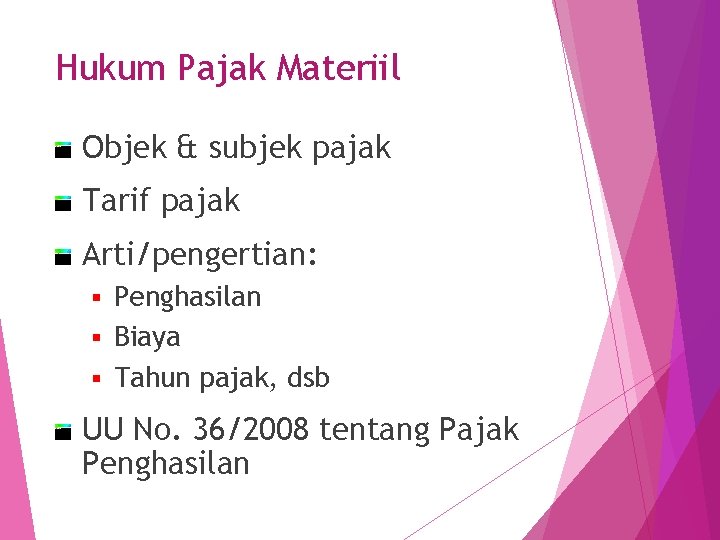 Hukum Pajak Materiil Objek & subjek pajak Tarif pajak Arti/pengertian: Penghasilan § Biaya §