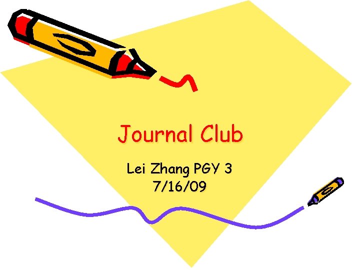 Journal Club Lei Zhang PGY 3 7/16/09 