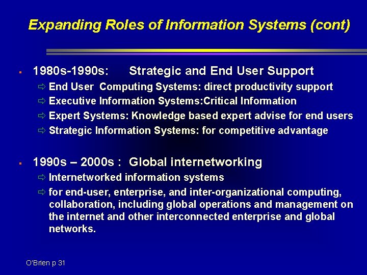 Expanding Roles of Information Systems (cont) § 1980 s-1990 s: Strategic and End User Expanding Roles of Information Systems (cont) § 1980 s-1990 s: Strategic and End User