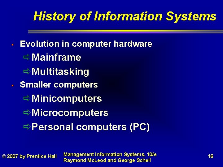 History of Information Systems § Evolution in computer hardware ðMainframe ðMultitasking § Smaller computers History of Information Systems § Evolution in computer hardware ðMainframe ðMultitasking § Smaller computers