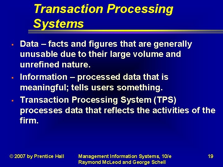 Transaction Processing Systems § § § Data – facts and figures that are generally Transaction Processing Systems § § § Data – facts and figures that are generally