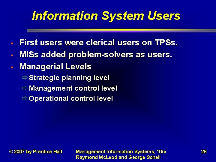 Information System Users § § § First users were clerical users on TPSs. MISs Information System Users § § § First users were clerical users on TPSs. MISs