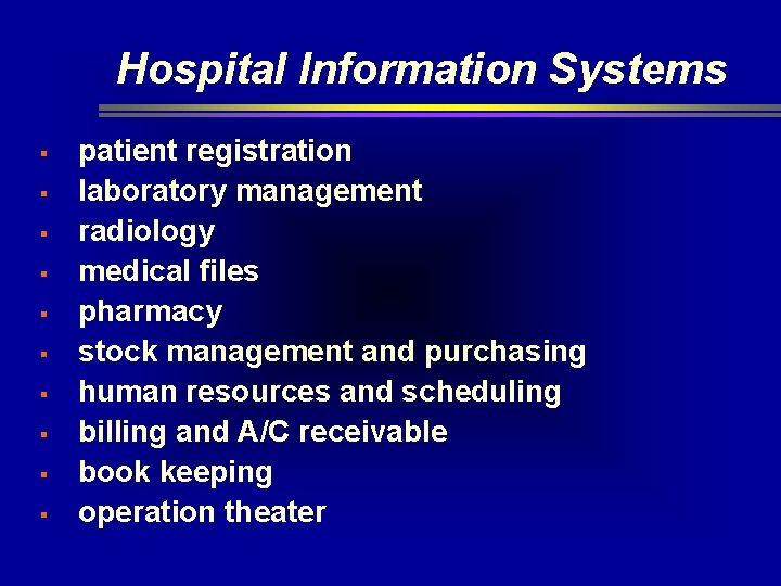 Hospital Information Systems § § § § § patient registration laboratory management radiology medical Hospital Information Systems § § § § § patient registration laboratory management radiology medical