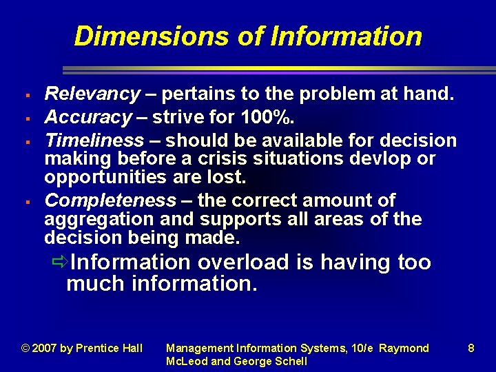 Dimensions of Information § § Relevancy – pertains to the problem at hand. Accuracy Dimensions of Information § § Relevancy – pertains to the problem at hand. Accuracy