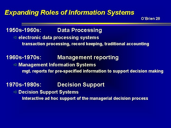 Expanding Roles of Information Systems O’Brien 28 1950 s-1960 s: Data Processing ð electronic Expanding Roles of Information Systems O’Brien 28 1950 s-1960 s: Data Processing ð electronic