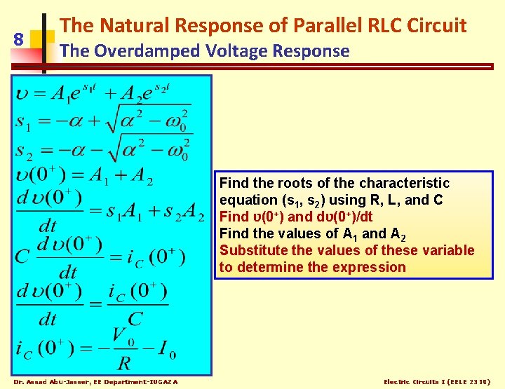 8 The Natural Response of Parallel RLC Circuit The Overdamped Voltage Response Find the