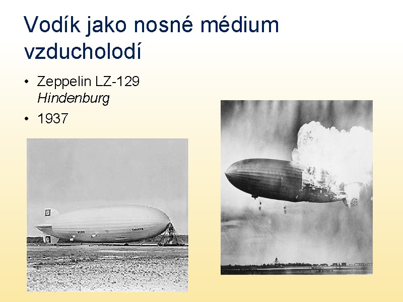 Vodík jako nosné médium vzducholodí • Zeppelin LZ-129 Hindenburg • 1937 