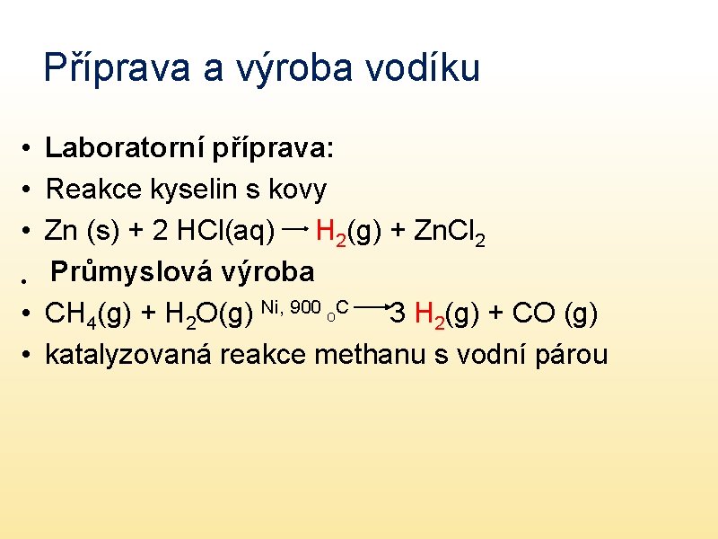 Příprava a výroba vodíku • Laboratorní příprava: • Reakce kyselin s kovy • Zn