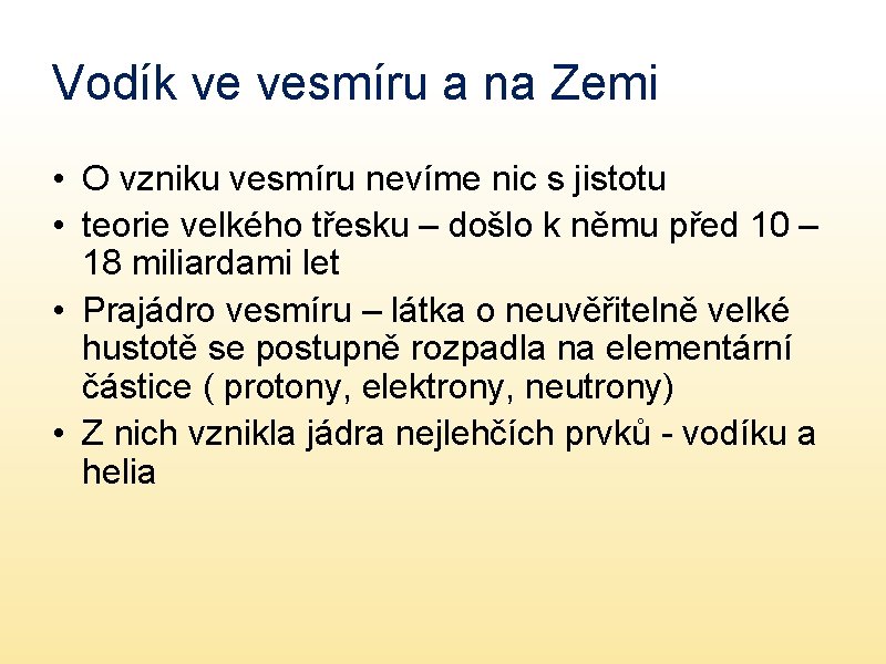 Vodík ve vesmíru a na Zemi • O vzniku vesmíru nevíme nic s jistotu