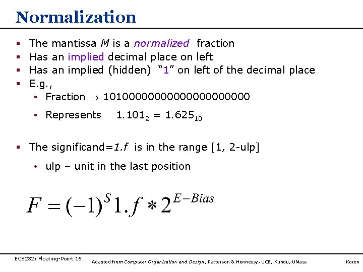 Normalization § § The mantissa M is a normalized fraction Has an implied decimal Normalization § § The mantissa M is a normalized fraction Has an implied decimal