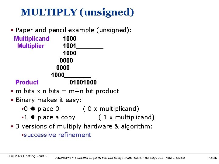 MULTIPLY (unsigned) § Paper and pencil example (unsigned): Multiplicand 1000 Multiplier 1001 1000 0000 MULTIPLY (unsigned) § Paper and pencil example (unsigned): Multiplicand 1000 Multiplier 1001 1000 0000