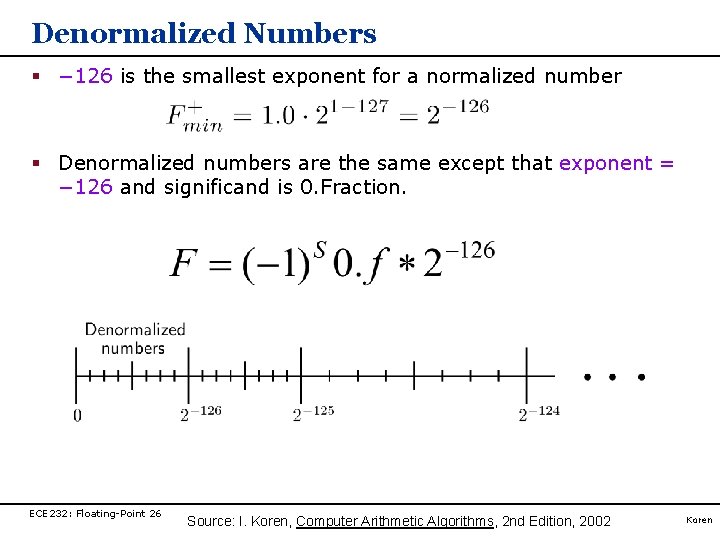 Denormalized Numbers § − 126 is the smallest exponent for a normalized number § Denormalized Numbers § − 126 is the smallest exponent for a normalized number §