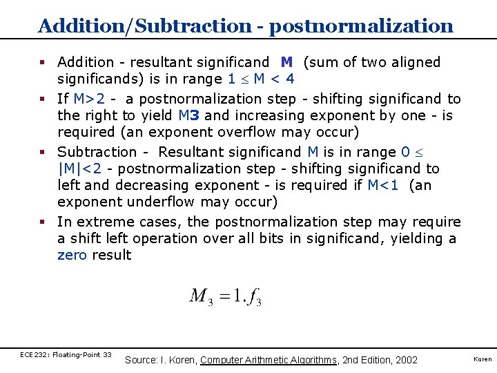 Addition/Subtraction - postnormalization § Addition - resultant significand M (sum of two aligned significands) Addition/Subtraction - postnormalization § Addition - resultant significand M (sum of two aligned significands)