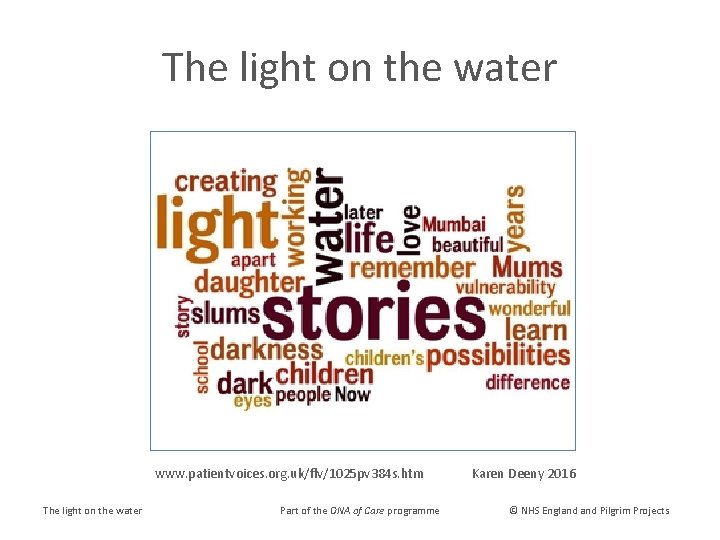 The light on the water www. patientvoices. org. uk/flv/1025 pv 384 s. htm The