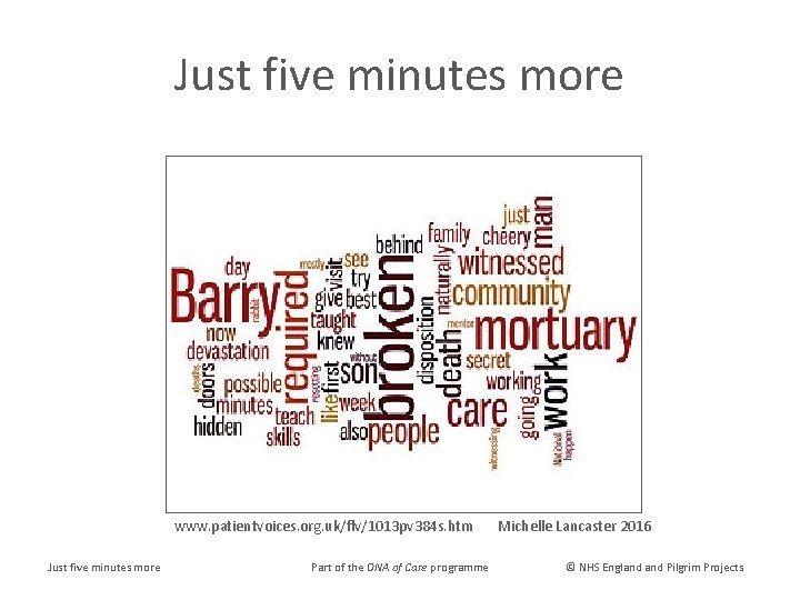 Just five minutes more www. patientvoices. org. uk/flv/1013 pv 384 s. htm Just five