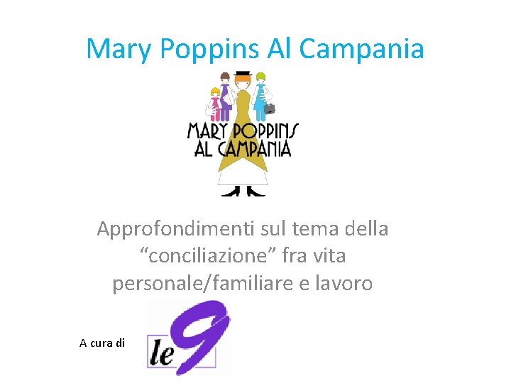 Mary Poppins Al Campania Approfondimenti sul tema della “conciliazione” fra vita personale/familiare e lavoro