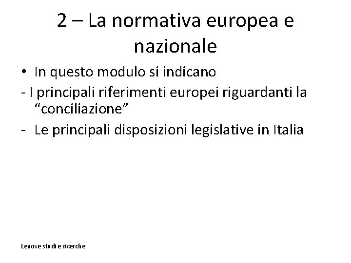 2 – La normativa europea e nazionale • In questo modulo si indicano -