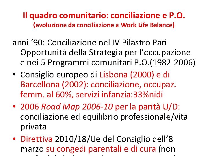 Il quadro comunitario: conciliazione e P. O. (evoluzione da conciliazione a Work Life Balance)