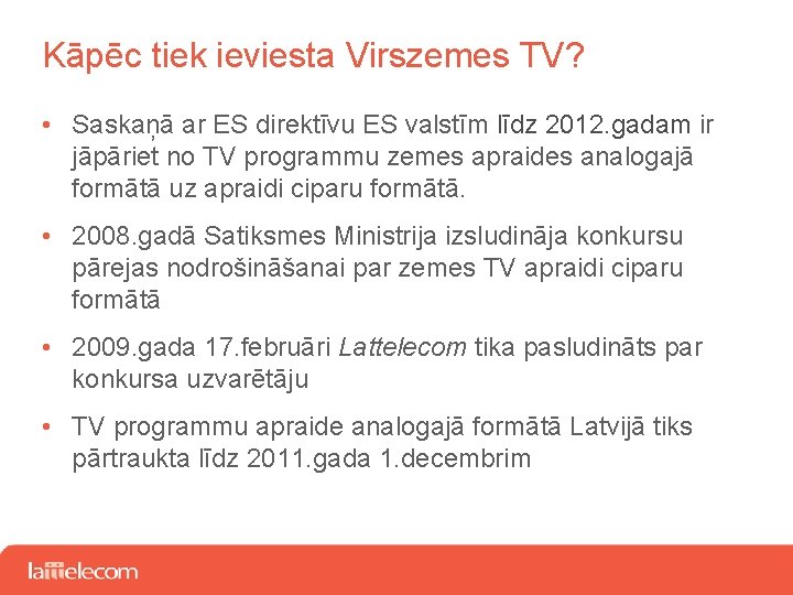 Kāpēc tiek ieviesta Virszemes TV? • Saskaņā ar ES direktīvu ES valstīm līdz 2012.