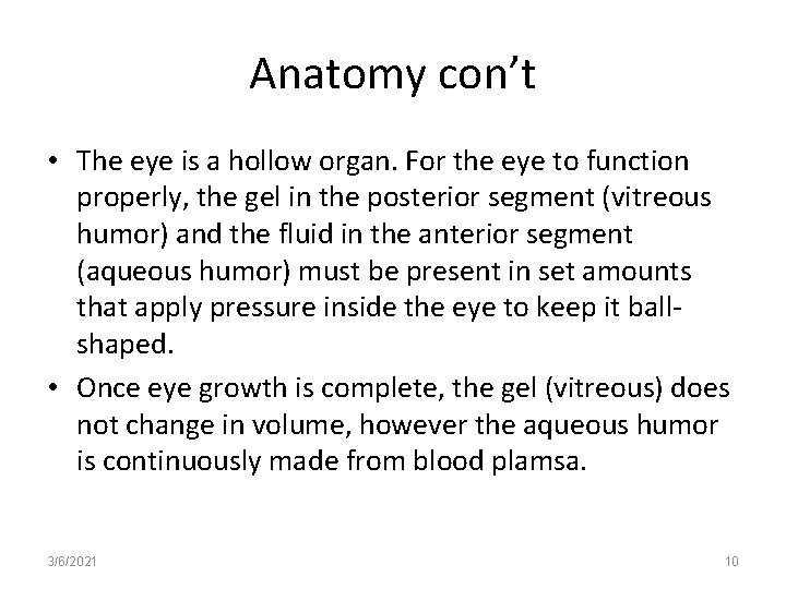 Anatomy con’t • The eye is a hollow organ. For the eye to function