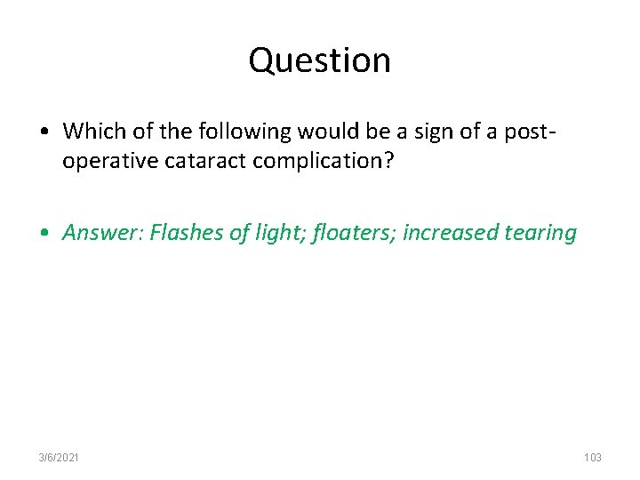 Question • Which of the following would be a sign of a postoperative cataract