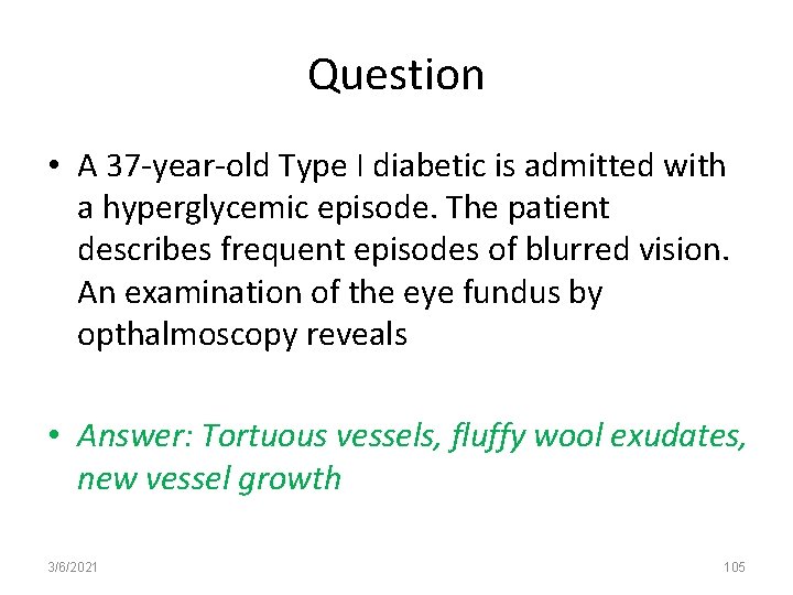 Question • A 37 -year-old Type I diabetic is admitted with a hyperglycemic episode.